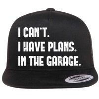 I Cant I Have Plans In The Garage Fathers Day Car Mechanics Short Flat Bill Trucker Hat