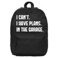 I Cant I Have Plans In The Garage Fathers Day Car Mechanics Short 16 in Basic Backpack