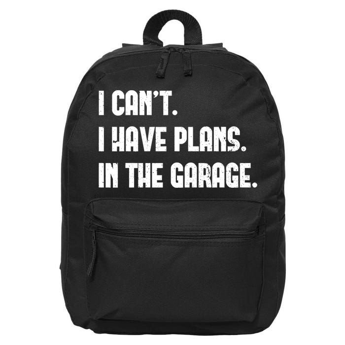 I Cant I Have Plans In The Garage Fathers Day Car Mechanics Short 16 in Basic Backpack