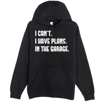 I Cant I Have Plans In The Garage Fathers Day Car Mechanics Short Premium Pullover Hoodie
