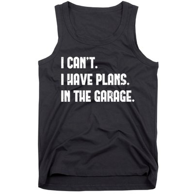 I Cant I Have Plans In The Garage Fathers Day Car Mechanics Short Tank Top