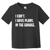 I Cant I Have Plans In The Garage Fathers Day Car Mechanics Short Toddler T-Shirt