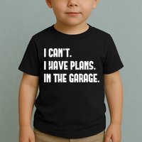I Cant I Have Plans In The Garage Fathers Day Car Mechanics Short Toddler T-Shirt