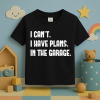 I Cant I Have Plans In The Garage Fathers Day Car Mechanics Short Toddler T-Shirt