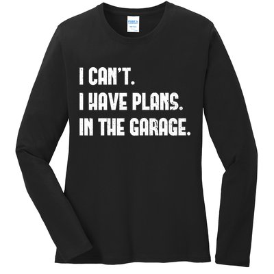 I Cant I Have Plans In The Garage Fathers Day Car Mechanics Short Ladies Long Sleeve Shirt
