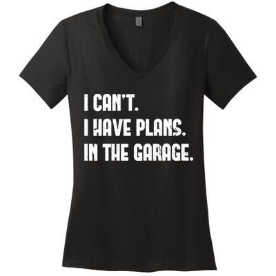 I Cant I Have Plans In The Garage Fathers Day Car Mechanics Short Women's V-Neck T-Shirt