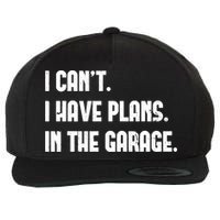 I Cant I Have Plans In The Garage Fathers Day Car Mechanics Short Wool Snapback Cap