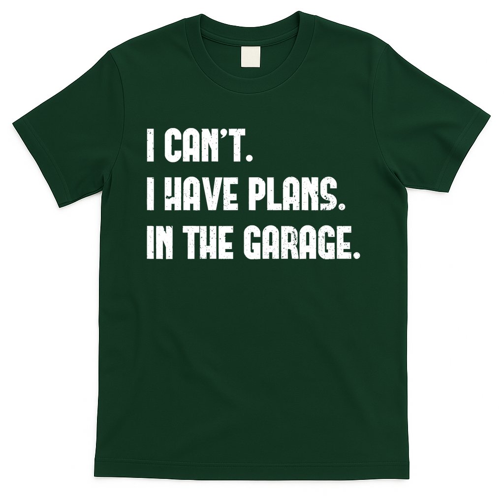 I Cant I Have Plans In The Garage Fathers Day Car Mechanics Short T-Shirt