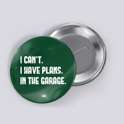 I Cant I Have Plans In The Garage Fathers Day Car Mechanics Short Button