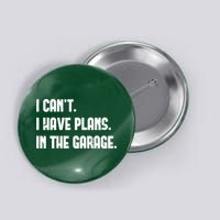 I Cant I Have Plans In The Garage Fathers Day Car Mechanics Short Button
