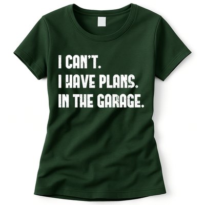 I Cant I Have Plans In The Garage Fathers Day Car Mechanics Short Womens T-Shirt