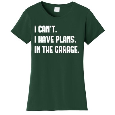 I Cant I Have Plans In The Garage Fathers Day Car Mechanics Short Women's T-Shirt