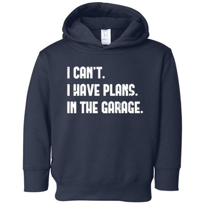 I Cant I Have Plans In The Garage Fathers Day Car Mechanics Short Toddler Hoodie