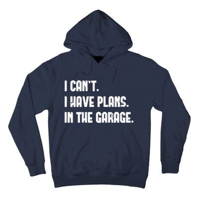 I Cant I Have Plans In The Garage Fathers Day Car Mechanics Short Tall Hoodie