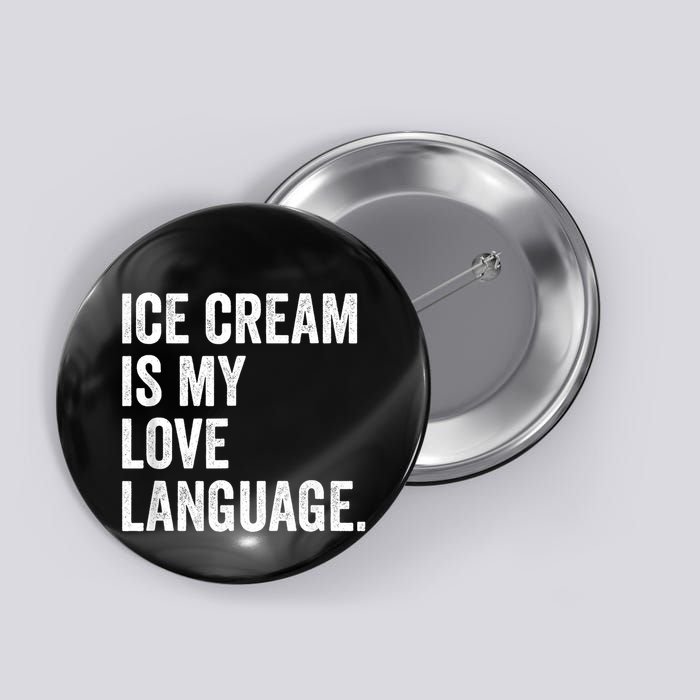 Ice Cream Is My Love Language Anti Valentines Day Button