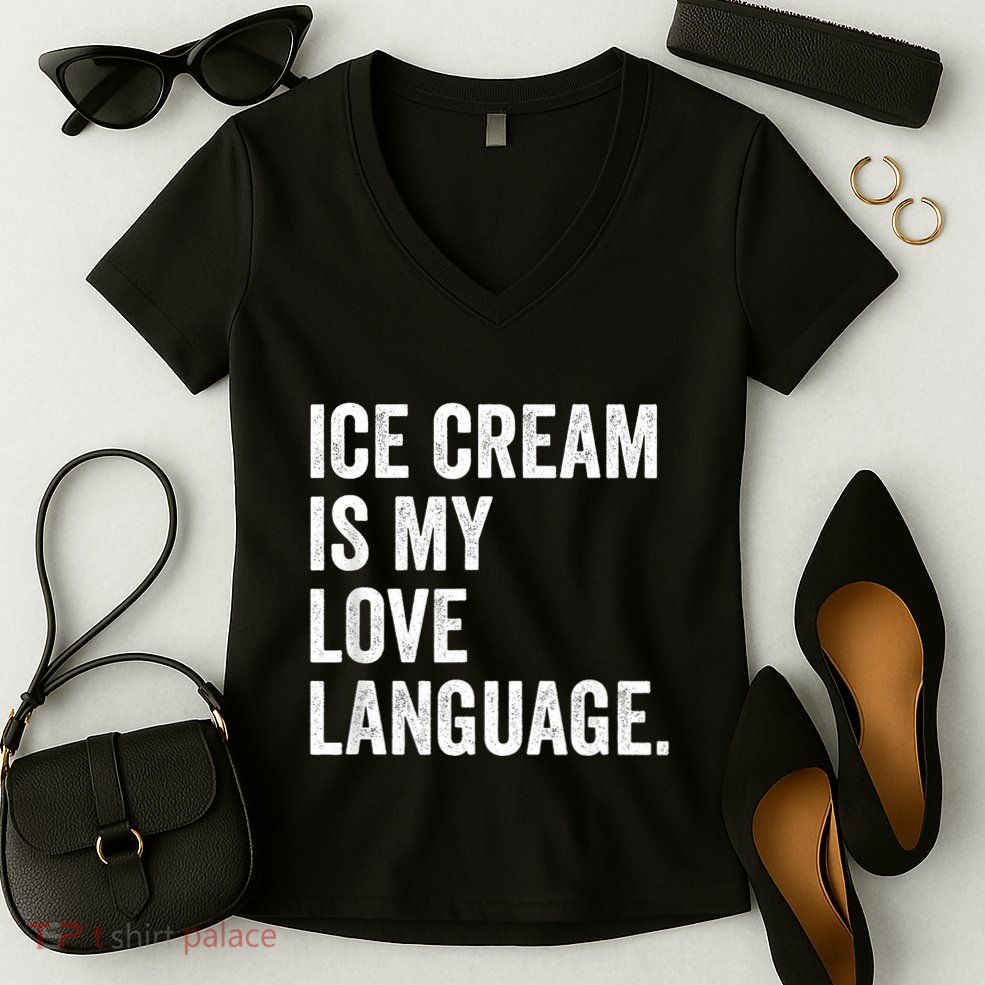 Ice Cream Is My Love Language Anti Valentines Day Women's V-Neck T-Shirt