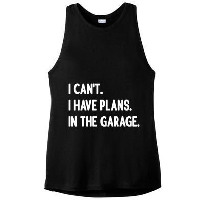 I Cant I Have Plans In The Garage Gift Ladies PosiCharge Tri-Blend Wicking Tank