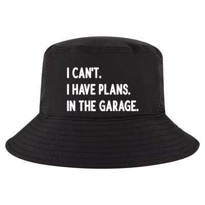 I Cant I Have Plans In The Garage Gift Cool Comfort Performance Bucket Hat