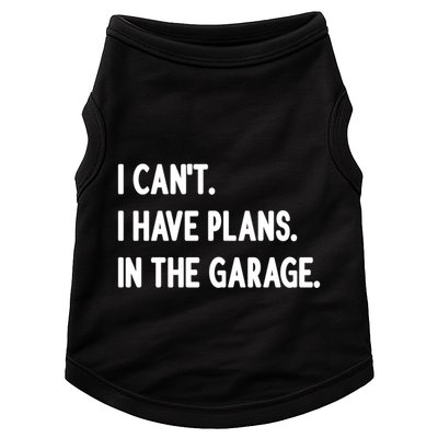 I Cant I Have Plans In The Garage Gift Doggie Tank