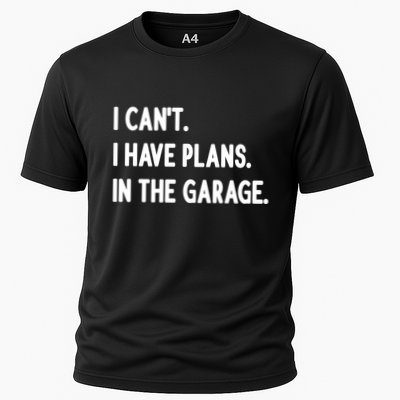 I Cant I Have Plans In The Garage Gift Performance Shirt