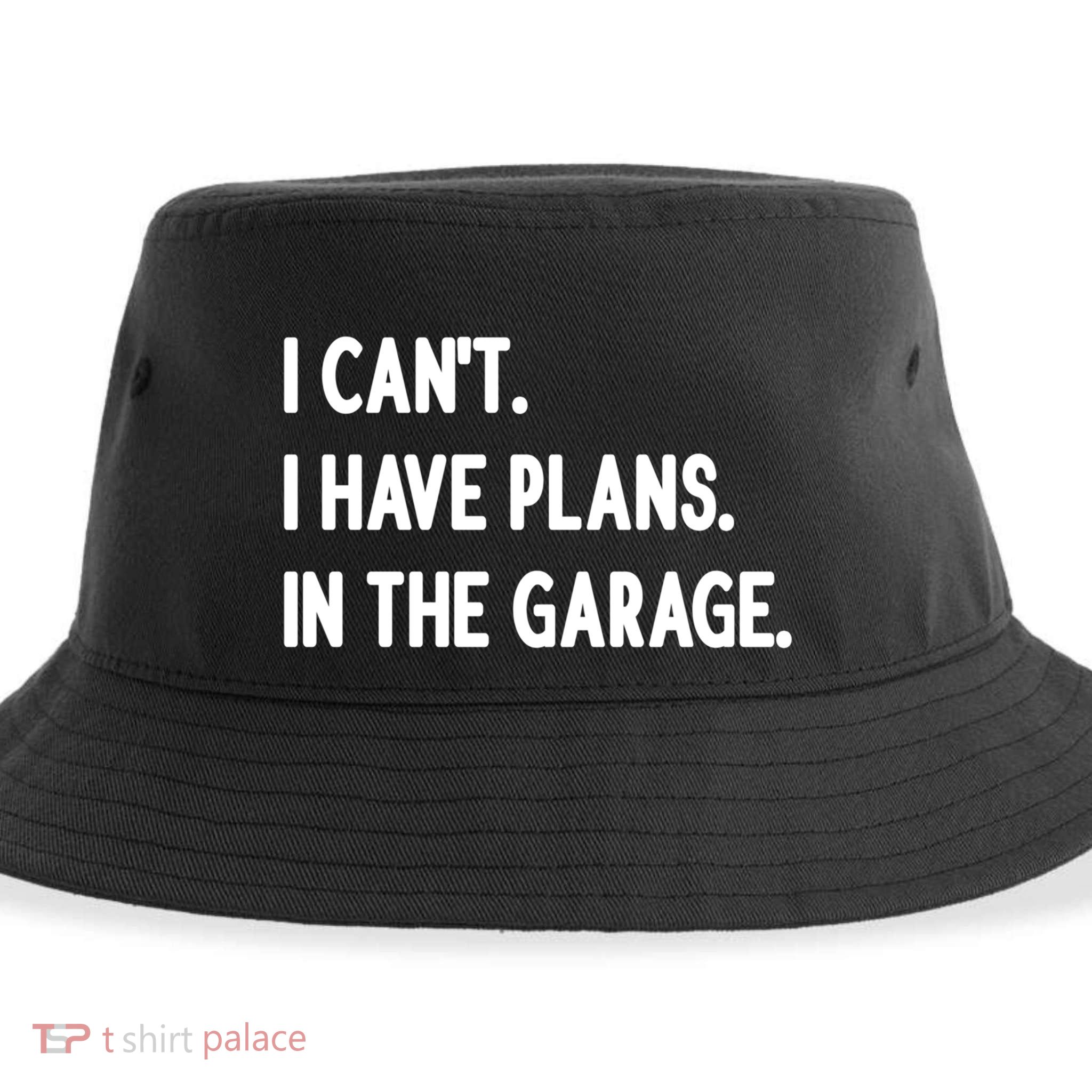I Cant I Have Plans In The Garage Gift Sustainable Bucket Hat
