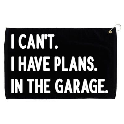 I Cant I Have Plans In The Garage Gift Grommeted Golf Towel