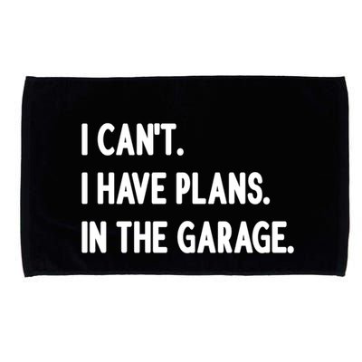 I Cant I Have Plans In The Garage Gift Microfiber Hand Towel