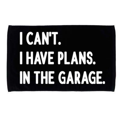 I Cant I Have Plans In The Garage Gift Microfiber Hand Towel