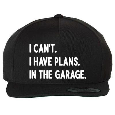 I Cant I Have Plans In The Garage Gift Wool Snapback Cap