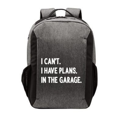 I Cant I Have Plans In The Garage Gift Vector Backpack
