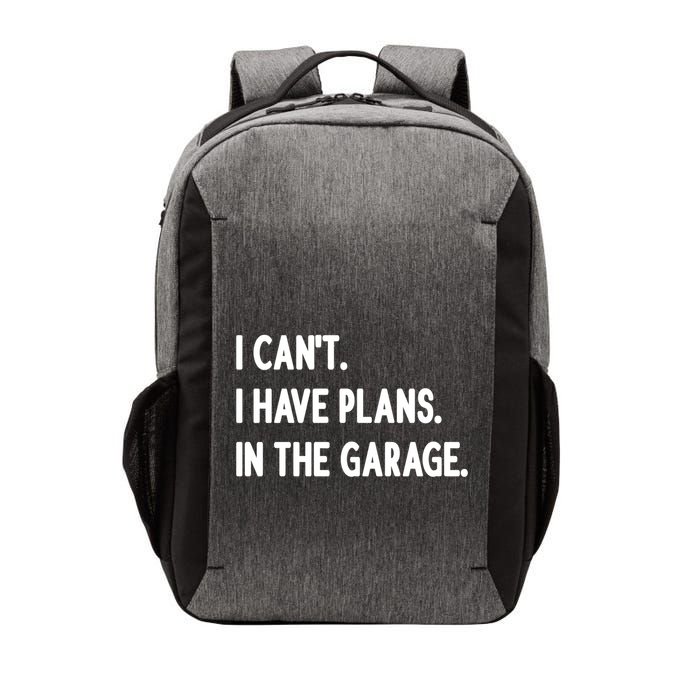 I Cant I Have Plans In The Garage Gift Vector Backpack