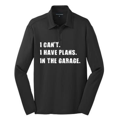 I Cant I Have Plans In The Garage Car Mechanic Design Gift Silk Touch Performance Long Sleeve Polo