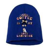 Iced Coffee Is My Love Language Cold Brew Coffee Retro Quote Gift Short Acrylic Beanie