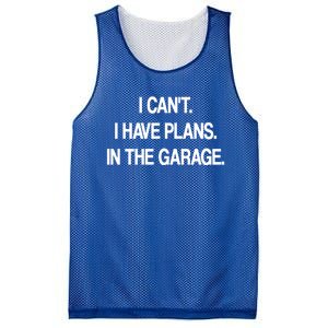 I Cant I Have Plans In The Garage Meaningful Gift Mesh Reversible Basketball Jersey Tank