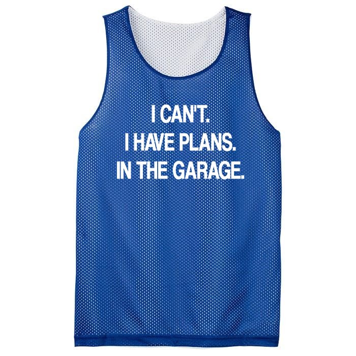 I Cant I Have Plans In The Garage Meaningful Gift Mesh Reversible Basketball Jersey Tank