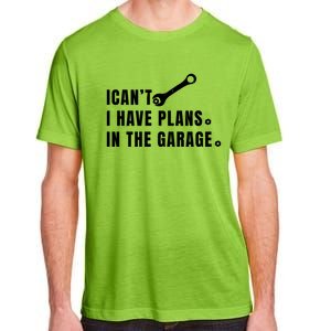 I Can't I Have Plans In The Garage Gift Adult ChromaSoft Performance T-Shirt