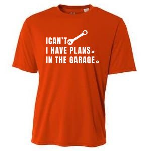 I Can't I Have Plans In The Garage Gift Cooling Performance Crew T-Shirt