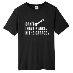 I Can't I Have Plans In The Garage Gift Tall Fusion ChromaSoft Performance T-Shirt