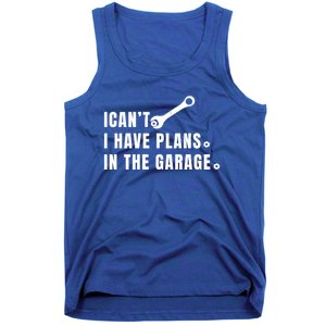 I Can't I Have Plans In The Garage Gift Tank Top