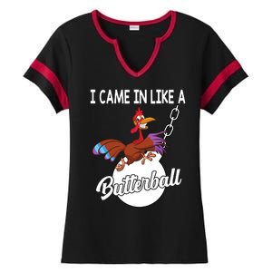 I Came In Like A Butterball Funny Thanksgiving Ladies Halftime Notch Neck Tee