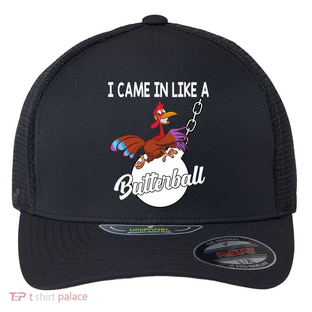 I Came In Like A Butterball Funny Thanksgiving Flexfit Unipanel Trucker Cap