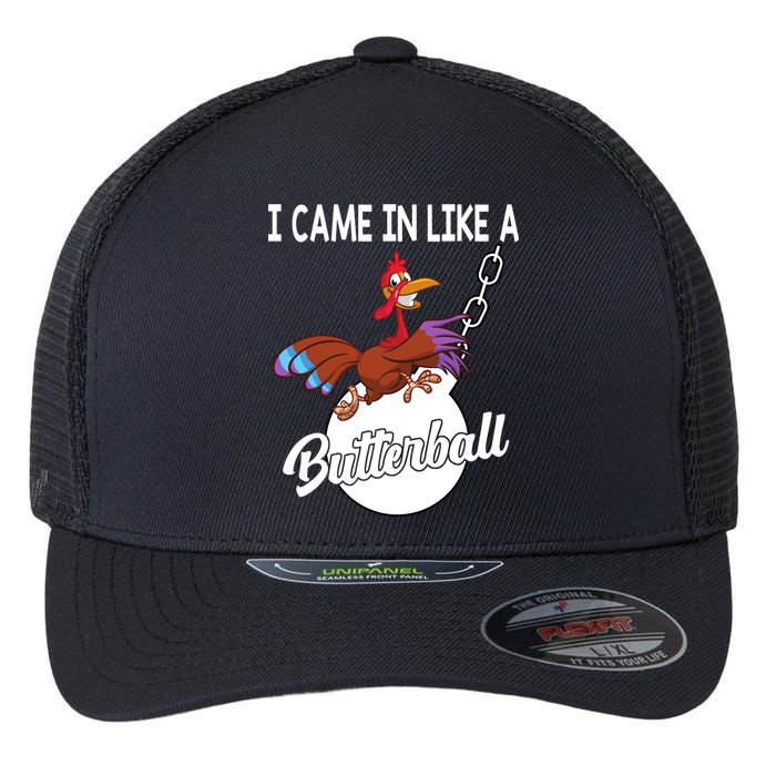 I Came In Like A Butterball Funny Thanksgiving Flexfit Unipanel Trucker Cap