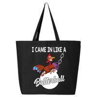 I Came In Like A Butterball Funny Thanksgiving 25L Jumbo Tote