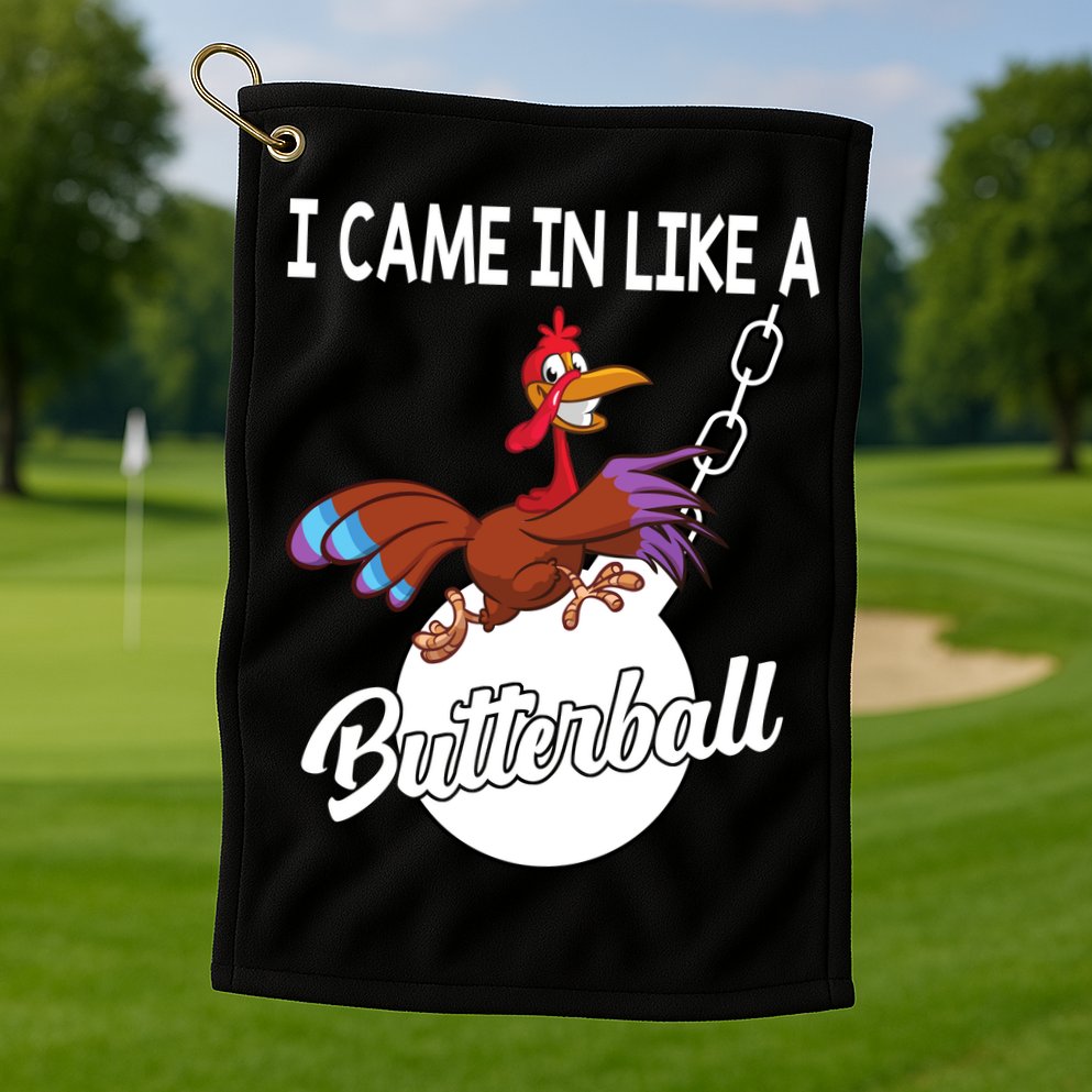 I Came In Like A Butterball Funny Thanksgiving Golf Towel