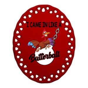 I Came In Like A Butterball Funny Thanksgiving Ceramic Oval Ornament