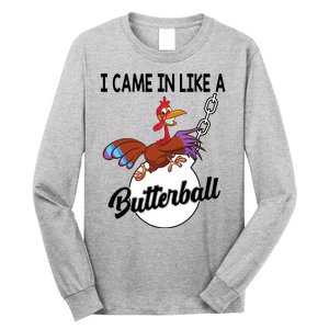 I Came In Like A Butterball Funny Thanksgiving Long Sleeve Shirt