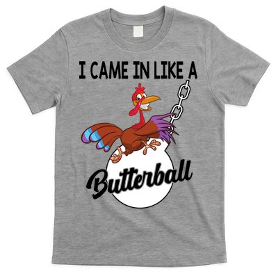 I Came In Like A Butterball Funny Thanksgiving T-Shirt