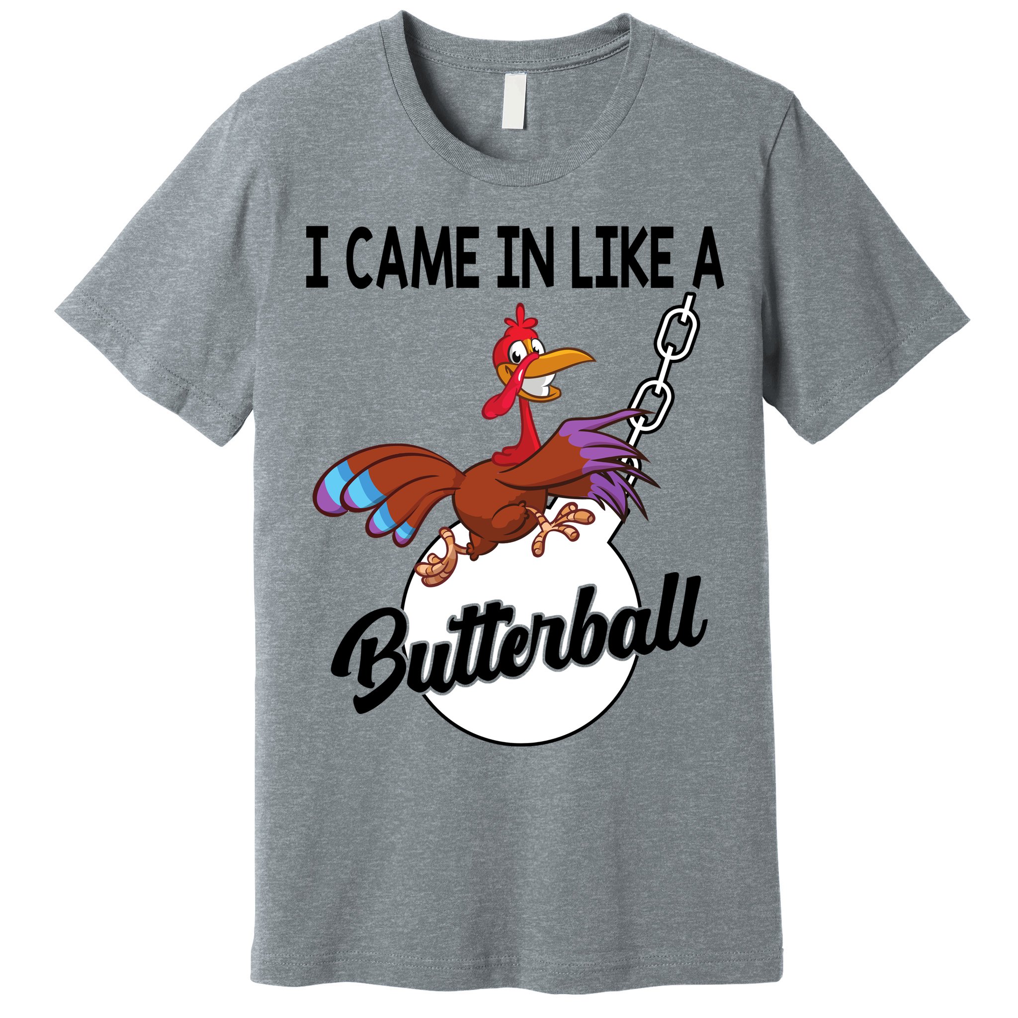 I Came In Like A Butterball Funny Thanksgiving Premium T-Shirt