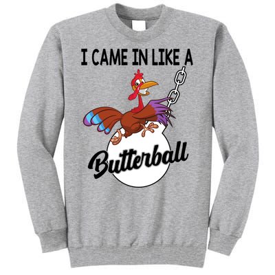 I Came In Like A Butterball Funny Thanksgiving Tall Sweatshirt