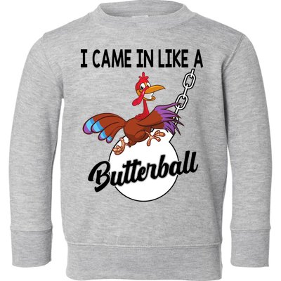 I Came In Like A Butterball Funny Thanksgiving Toddler Sweatshirt